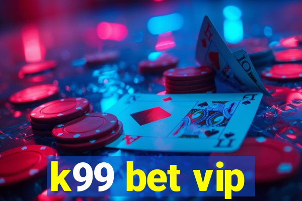 k99 bet vip